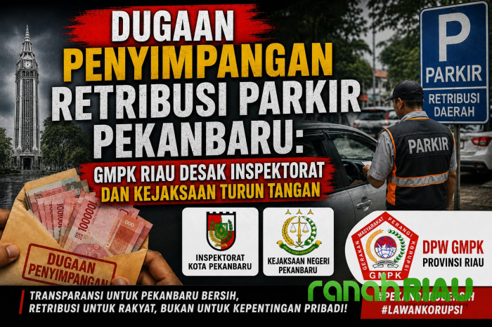 Dugaan Penyimpangan Retribusi Parkir Pekanbaru: GMPK Riau Desak Inspektorat dan Kejaksaan Bertindak