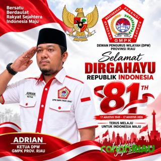 DPW GMPK Riau: Dirgahayu ke-81 RI, Riau Masih Harus terus Berbenah