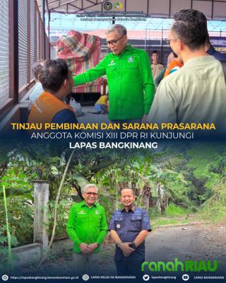 Anggota Komisi XIII DPR RI Tinjau Pembinaan dan Sarpras Lapas Bangkinang