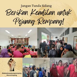 Jangan Tunda Sidang, Berikan Keadilan untuk Pejuang Rempang... !!!