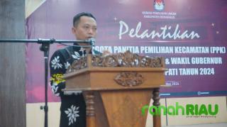 Tujuh Pesan Khusus yang dititipkan dalam Pelantikan PPK se Provinsi Riau 